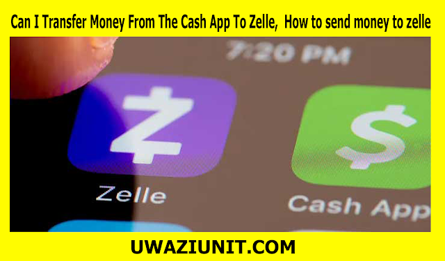 Can I Transfer Money From The Cash App To Zelle,  How to send money to zelle