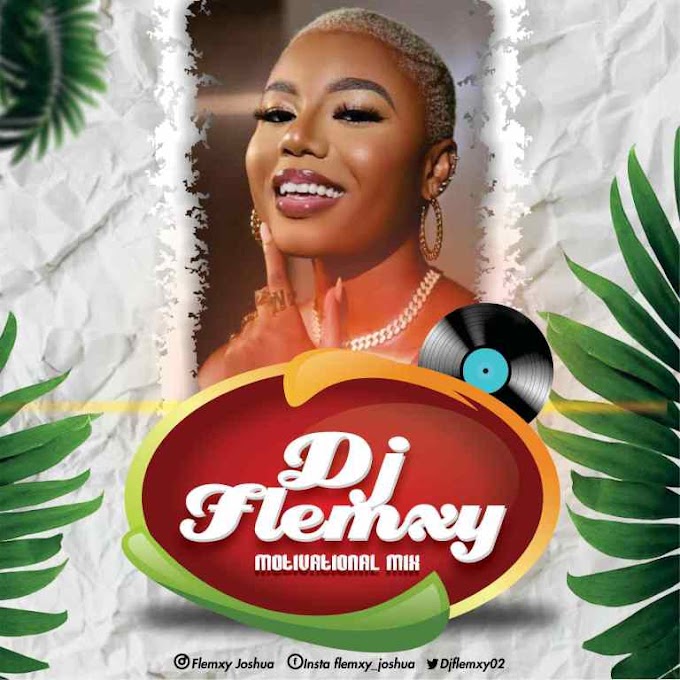 [Mixtape] DJ Flemxy – Motivational Mix