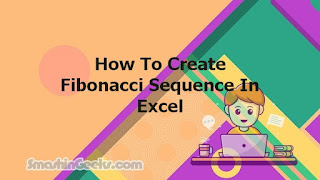 How To Create Fibonacci Sequence In Excel