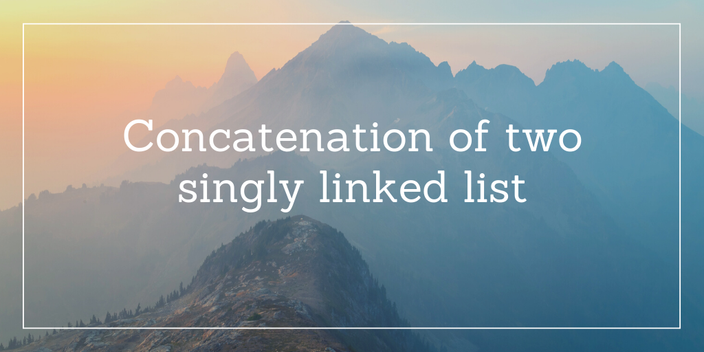 Concatenation of two singly linked list