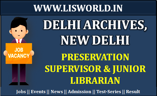 Recruitment For Preservation Supervisor and Junior Librarian Post at Delhi Archives, New Delhi