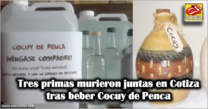 Tres primas murieron juntas en Cotiza tras beber Cocuy de Penca