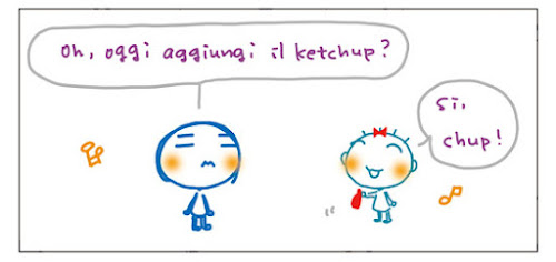 Oh, oggi aggiungi il ketchup? Si, chup!