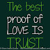 The best proof of love is trust.