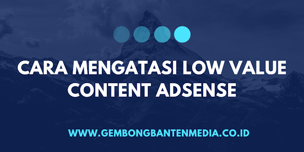 Cara Mengatasi Low Value Content AdSense