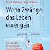 Herunterladen Wenn Zwänge das Leben einengen: Der Klassiker für Betroffene - Zwangsgedanken und Zwangshandlungen PDF