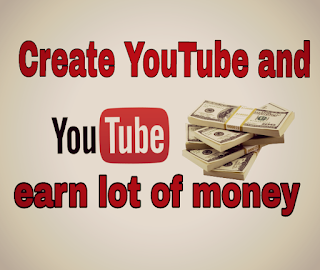 Create YouTube channel and earn money