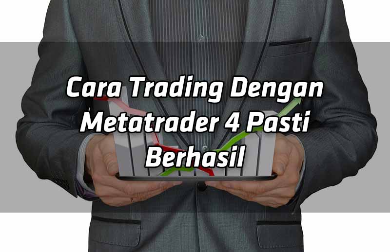 cara-trading-dengan-metatrader-4-pasti-berhasil