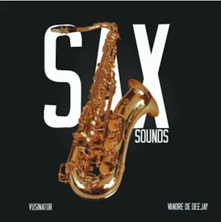 Vusinator & Vandre De Deejay - Sax Sounds (2023)