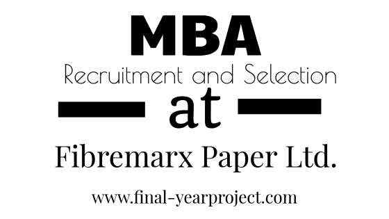 Recruitment and Selection at Fibremarx Paper Ltd.