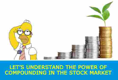 Let’s Understand the power of Compounding in the Stock market