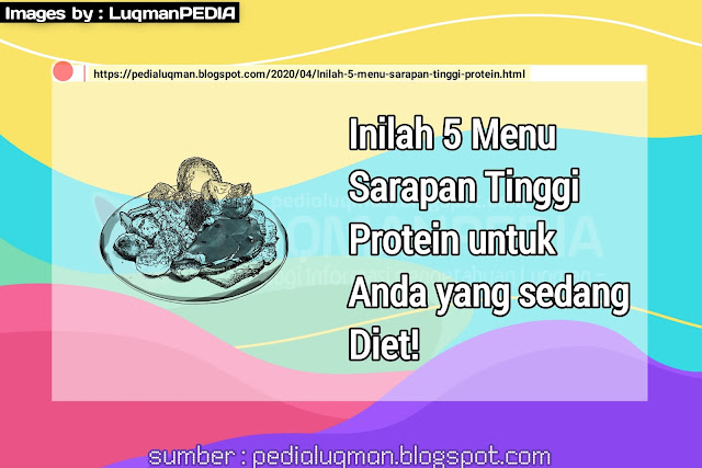 Inilah 5 Menu Sarapan Tinggi Protein Untuk Anda yang sedang Diet | Images : LuqmanPEDIA | pedialuqman.blogspot.com