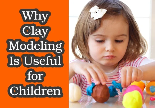 Why Clay Modeling Is Useful for Children?