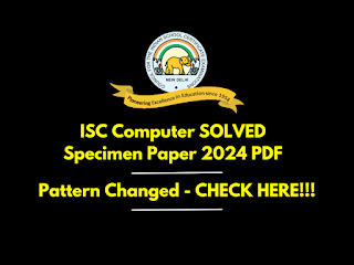 ISC Computer SOLVED Specimen Paper 2024 PDF