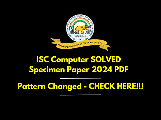 ISC Class 12 Computer SOLVED Specimen Paper 2024 PDF