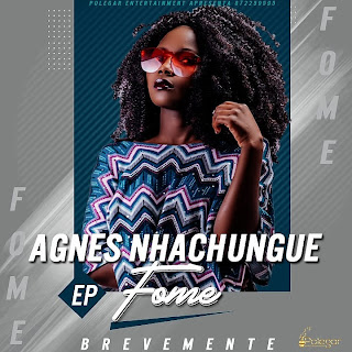 Download ep : Agnes Nhachungue - Fome EP