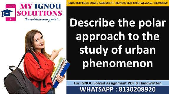 discuss various approaches to the study of urbanization; discuss the functions of cities as urban spaces; describe the major trends in growth of cities in india; discuss the approach to the study of rural and urban sociology; approaches to the study of urban sociology; function of cities as urban spaces; discuss the meaning of new urban sociology what does it constitute ignou; define urban sociology and its nature