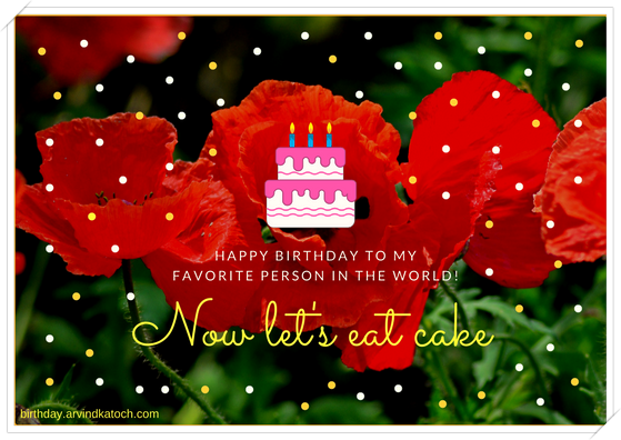 Happy Birthday, favorite, person, world, Cake, Flower, Birthday Card,