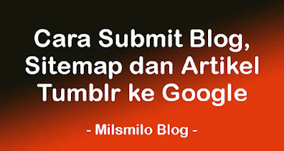 cara submit blog tumblr ke google, cara submit sitemap tumblr ke google search console, cara indeks artikel tumblr ke google, cara verifikasi blog tumblr di google search console