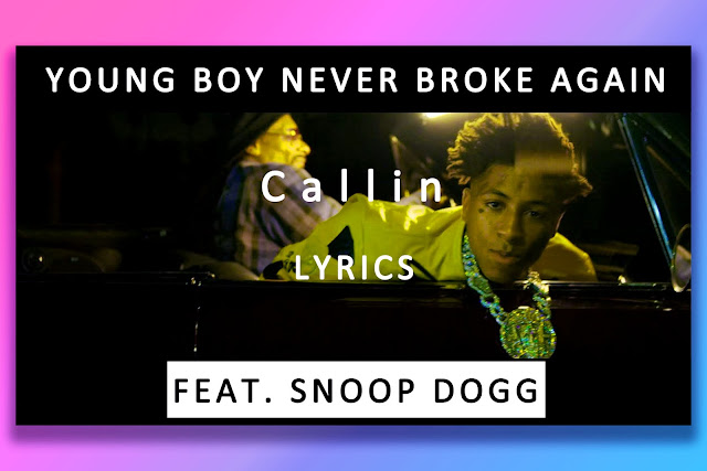 Callin Song Lyrics and Karaoke by Snoop Dogg and Young Boy Never Broke Again