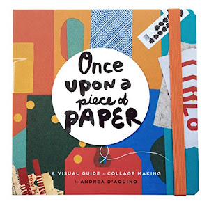 Once Upon a Piece of Paper: A Visual Guide to Collage Making