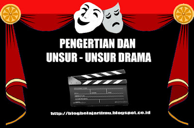 Pengertian Drama dan Unsur - Unsur Drama