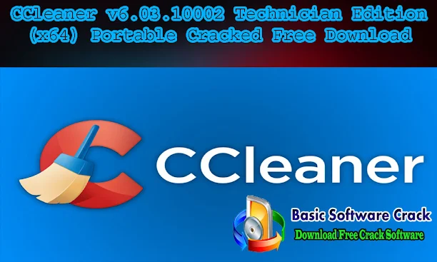 CCleaner v6.03.10002 Technician Edition (x64) Portable Cracked Free Download | www.basicsoftwarecrack.com CCleaner v6.03.10002 Technician Edition (x64) Portable Cracked Free Download | www.basicsoftwarecrack.com