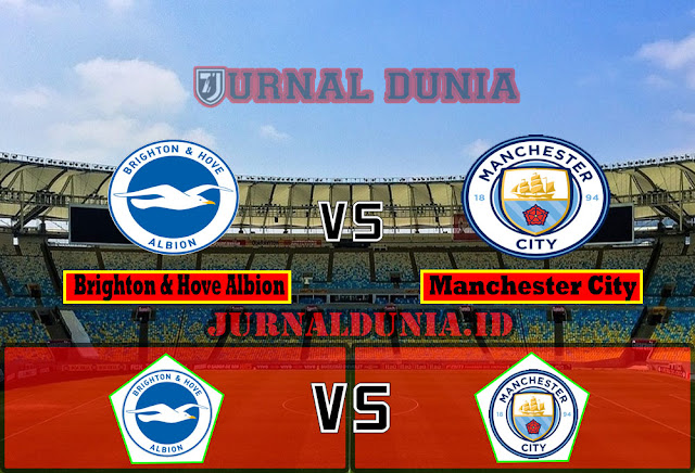 Prediksi Brighton & Hove Albion vs Manchester City ,Rabu 19 May 2021 Pukul 01.00 WIB