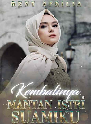 Novel Kembalinya Mantan Istri Suamiku Karya Reny Aprilia Full Episode