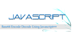 Raju Blog Base64 Encode Decode Using Javascript