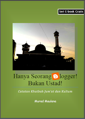 E-book Gratis: Hanya Seorang Blogger! Bukan Ustad!