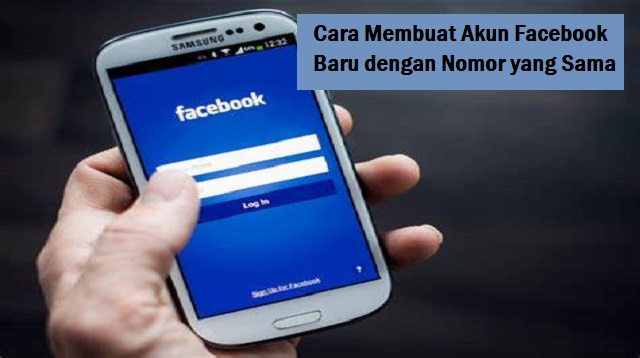 Cara Membuat Akun Facebook Baru dengan Nomor yang Sama