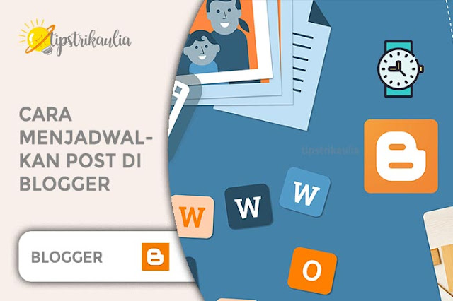 Cara Menjadwalkan Post di Blogger