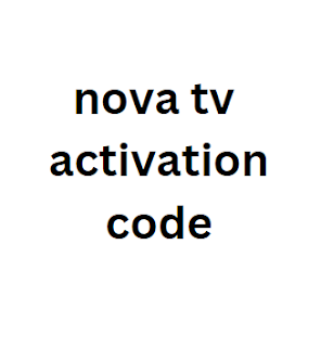 nova tv activation code 2024