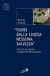 Fuori dalla Chiesa nessuna salvezza. Storia di una formula e problemi di interpretazione