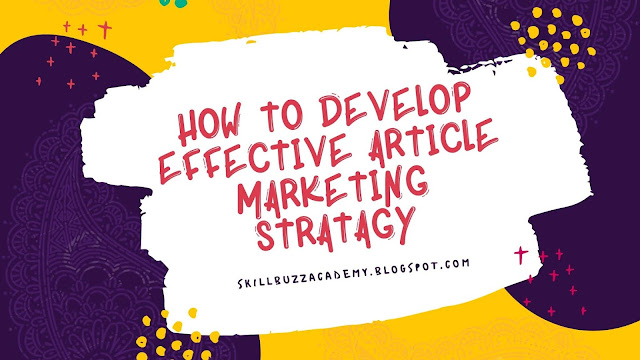 How to devlope effective article marketing strategy