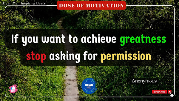 If you want to achieve greatness - Quotes of the day Dear Me