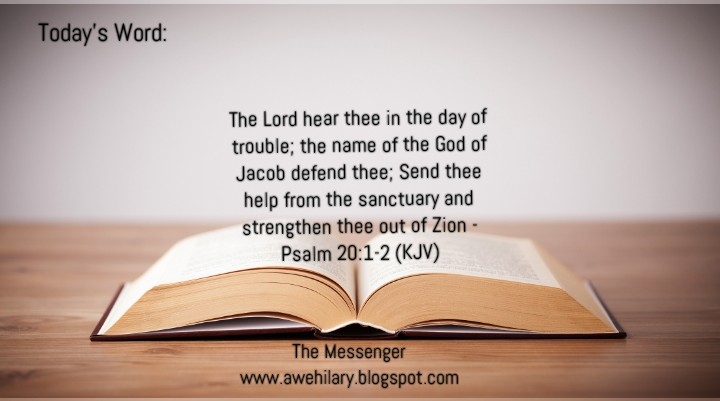 Today&#39;s Word: Psalm 20: 1-2 (KJV)