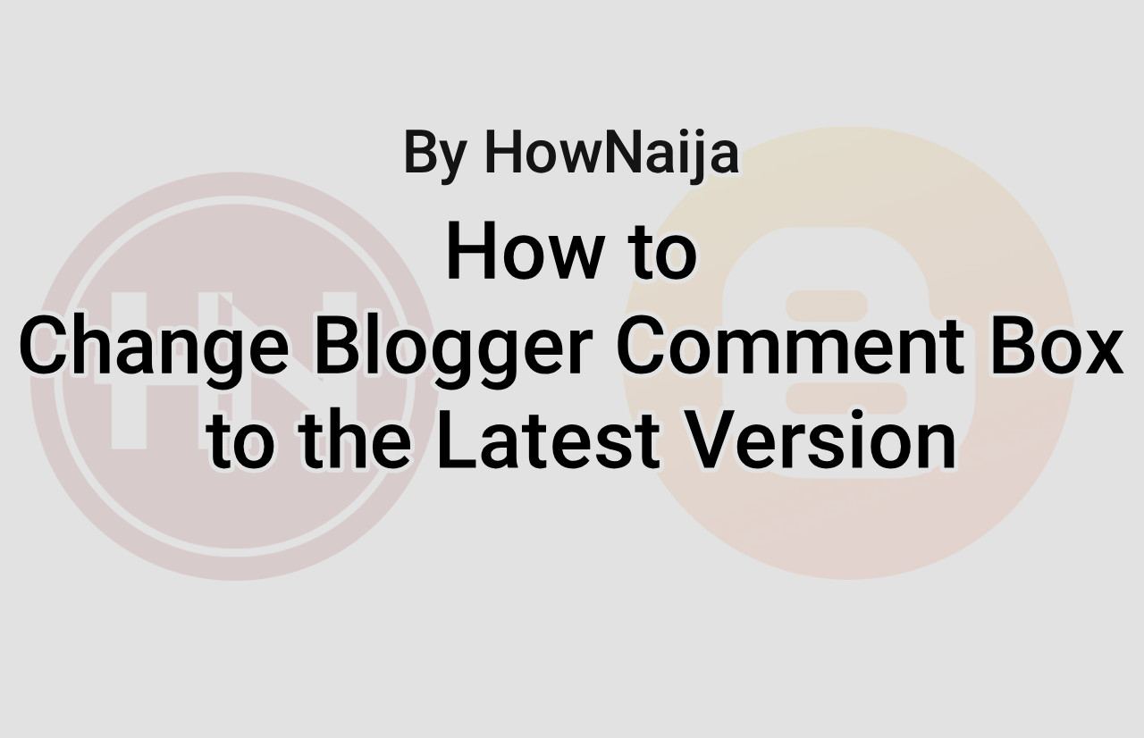 How to Change Blogger Comment Box to the Latest Version