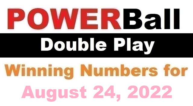 PowerBall Double Play Winning Numbers for August 24, 2022