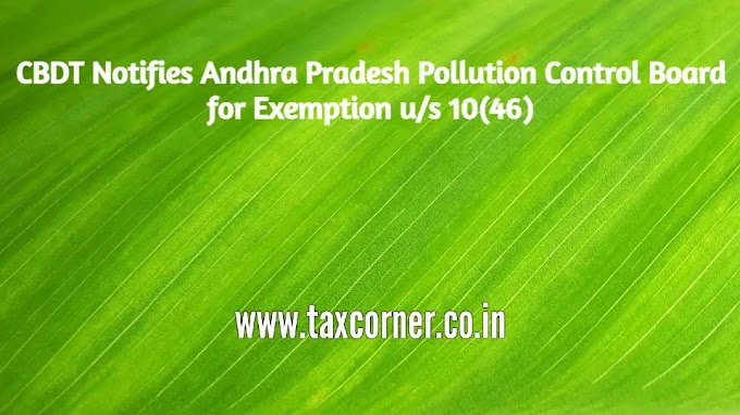 CBDT Notifies Andhra Pradesh Pollution Control Board for Exemption u/s 10(46)