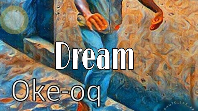Download music:- Dream by Oke Oq 