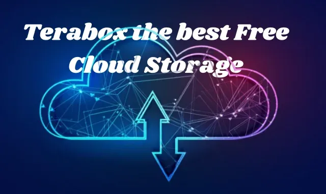 Terabox the best Free Cloud Storage