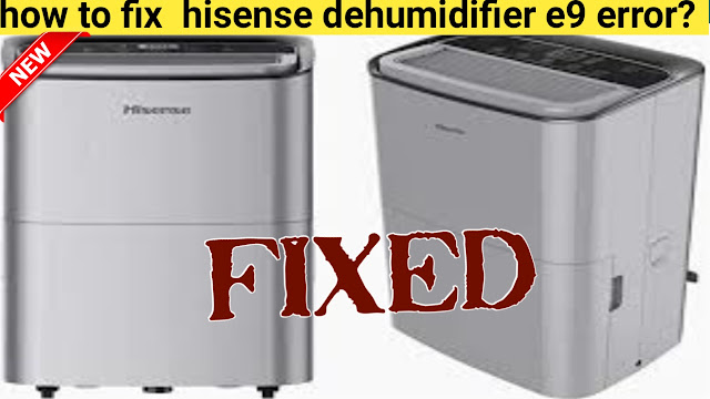 how-to-fix-hisense-dehumidifier-e9-error.