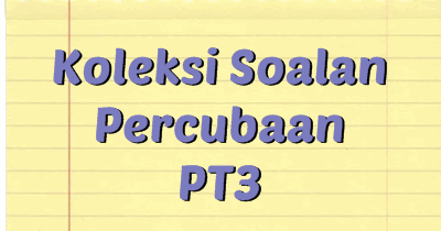 Contoh Soalan Percubaan PT3 2017 + Jawapan (Trial Papers)