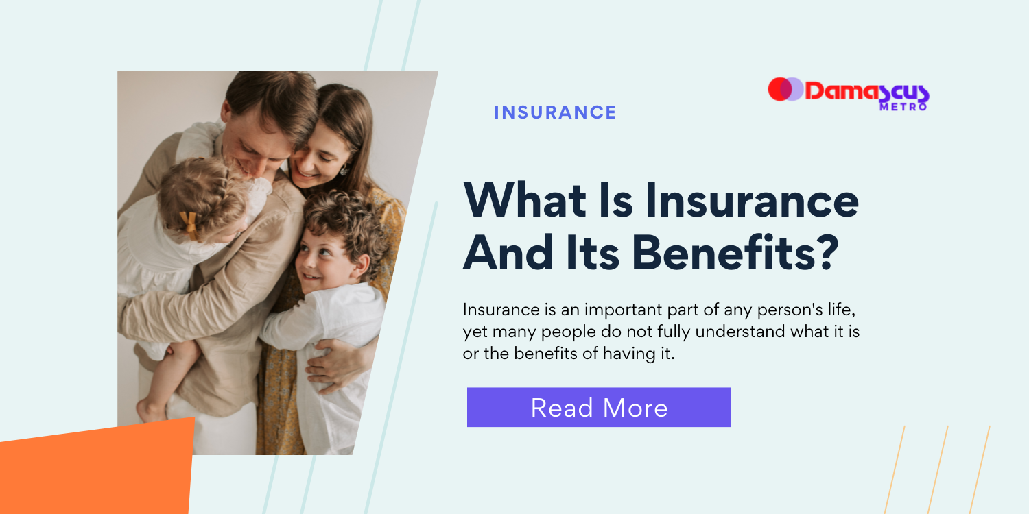 What Is Insurance And Its Benefits?