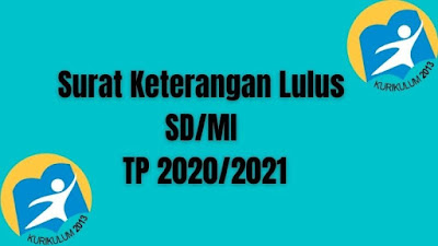 Surat Keterangan Lulus (SKL) SD/MI Tahun Pelajaran 2020/2021