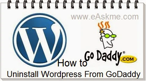 How to Uninstall Wordpress From GoDaddy : eAskme