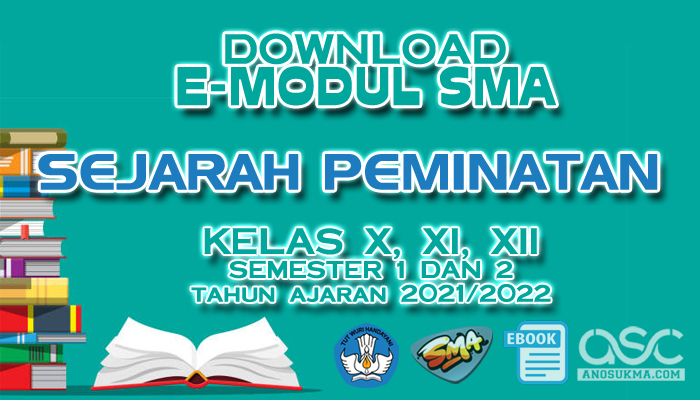 Download Gratis E-Modul Pembelajaran SMA Terbaru Mapel Sejarah Peminatan Kelas 10 11 12 Tahun Pelajaran 2022/2023 Lengkap dari Direktorat PSMA Kemdikbud | ASC