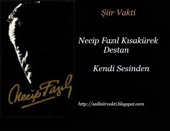 Necip Fazıl Kısakürek - Destan - Kendi Sesinden - Şiir Dinle